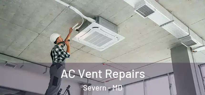  AC Vent Repairs Severn - MD