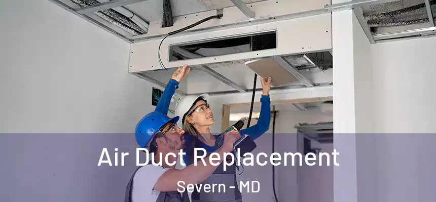 Air Duct Replacement Severn - MD
