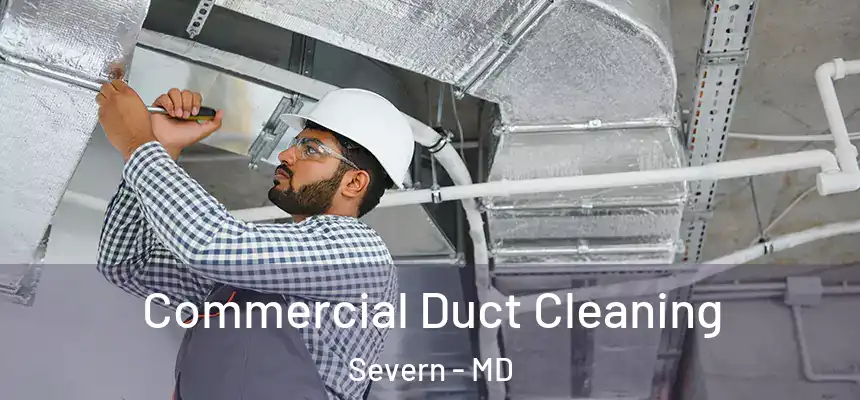 Commercial Duct Cleaning Severn - MD