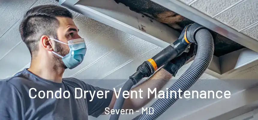 Condo Dryer Vent Maintenance Severn - MD