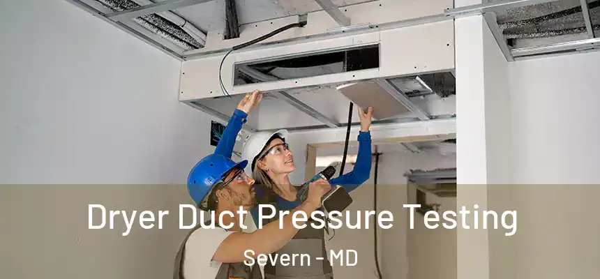 Dryer Duct Pressure Testing Severn - MD
