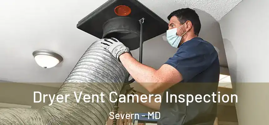 Dryer Vent Camera Inspection Severn - MD