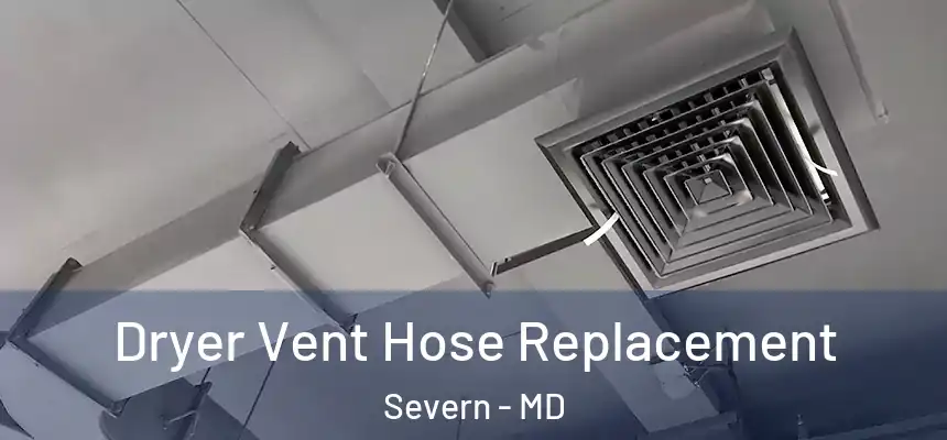 Dryer Vent Hose Replacement Severn - MD