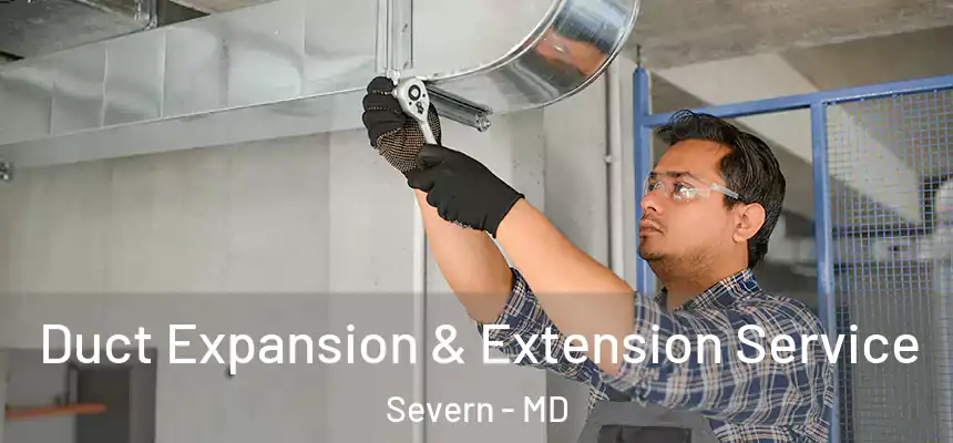 Duct Expansion & Extension Service Severn - MD