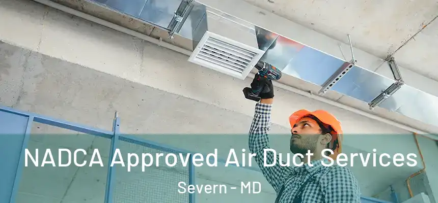 NADCA Approved Air Duct Services Severn - MD