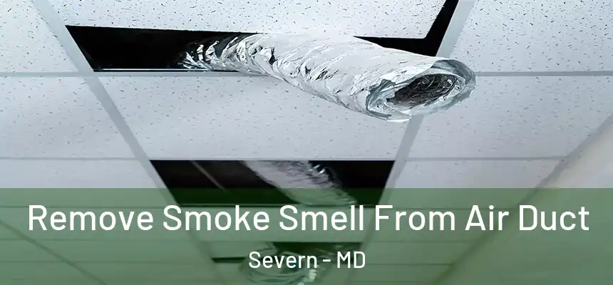 Remove Smoke Smell From Air Duct Severn - MD