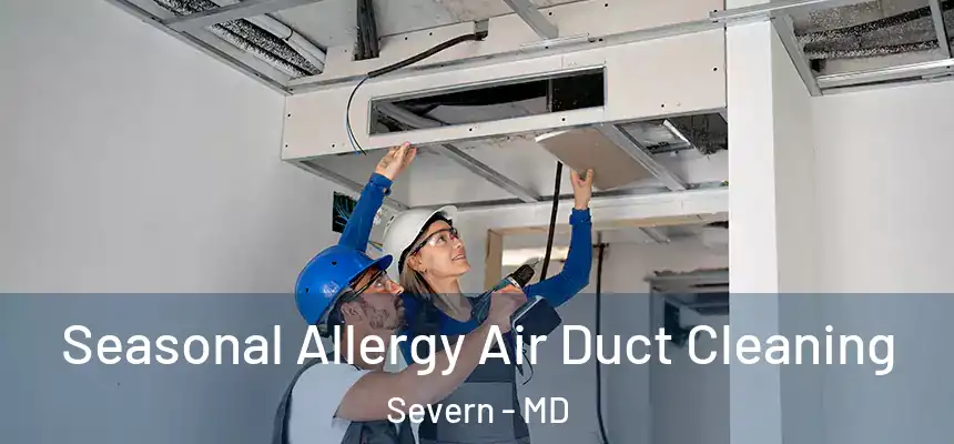  Seasonal Allergy Air Duct Cleaning Severn - MD
