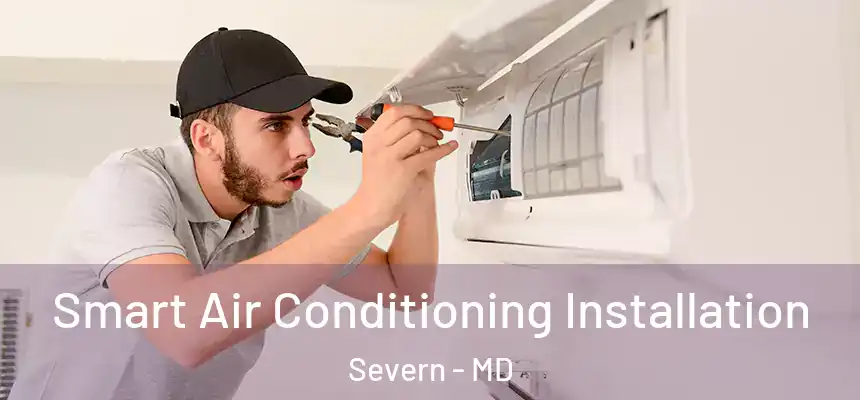 Smart Air Conditioning Installation Severn - MD