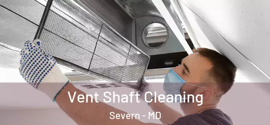Vent Shaft Cleaning Severn - MD